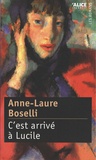 Anne-Laure Boselli - C'est arrivé à Lucile.