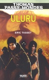 Eric Tasset - Thomas Passe-Mondes Tome 4 : Uluru.