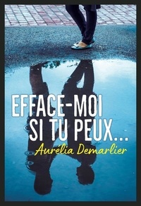 Aurélia Demarlier - Efface-moi si tu peux.