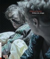  Alternatives théâtrales - Alternatives théâtrales Hors série : Villes en scène / Cities on Stage.