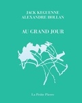 Jack Keguenne et Alexandre Hollan - Au grand jour.