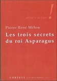 Pierre René Mélon - Les trois secrets du roi Asparagus.