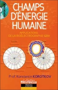 Konstantin Korotkov - Champs d'énergie humaine - Applications de la bioélectrographie GDV (Gaz Discharge Visualization). 1 DVD