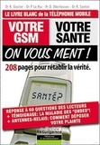 Richard Gautier et Pierre Le Ruz - Votre GSM, votre santé : On vous ment ! - 208 Pages pour rétablir la vérité.