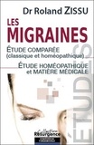Roland Zissu - Les migraines - Etude comparée (classique et homéopathique) Etude homéopathique et matière médicale.