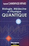 Raphaël Cannenpasse-Riffard - Biologie, médecine et physique quantique.