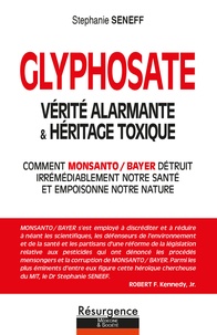Stephanie Seneff - Glyphosate, vérité alarmante & héritage toxique - Comment Monsanto / Bayer détruit irrémédiablement notre santé et empoisonne notre nature.
