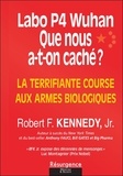 Robert F. Jr. Kennedy - Labo P4 Wuhan - Que nous a-t-on caché ? La terrifiante course aux armes biologiques.