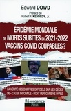 Edward Dowd - Epidémie mondiale de morts subites en 2021-2022 : vaccins COVID coupables ? - La vérité des chiffres officiels sur les décès de "cause inconnue" dont personne ne parle.