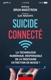 Anthony Brun-maestroni - Suicide connecté - La technologie numérique, responsable de la prochaine extinction de masse ?.