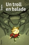  Jonas Boets et  Benoît Hornyak - Un troll en balade - Une histoire pour les enfants de 8 à 10 ans.
