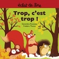  Geneviève Rousseau et  Frédéric Thome - Trop c'est trop ! - une histoire pour lecteurs débutants (5-8 ans).