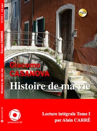 Giacomo Casanova - Histoire de ma vie - Tome 1. 1 CD audio MP3