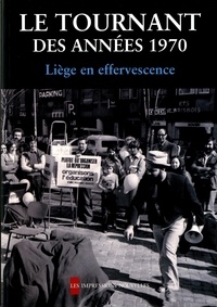 Nancy Delhalle et Jacques Dubois - Le tournant des années 1970 - Liège en effervescence.