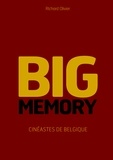 Richard Olivier - Big Memory - Cinéastes de Belgique.