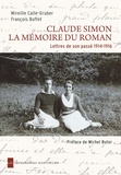 Mireille Calle-Gruber et Françoise Buffet - Claude Simon, la mémoire du roman - Lettres de son passé 1914-1916.