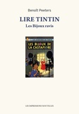 Benoît Peeters - Lire Tintin - Les Bijoux ravis suivi de Entretien avec Hergé.