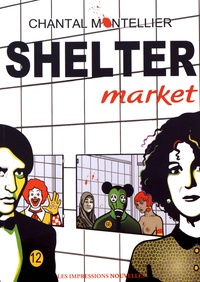 Chantal Montellier - Shelter Market.
