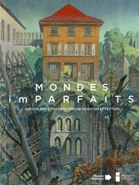 Benoît Peeters et François Schuiten - Mondes (im)parfaits - Autour des Cités obscures de Schuiten et Peeters.