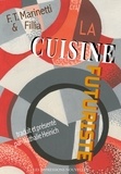 Filippo Tommaso Marinetti et  Fillia - La cuisine futuriste.