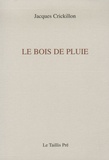 Jacques Crickillon - Le bois de pluie - Carnets de Kénalon, tome 1.