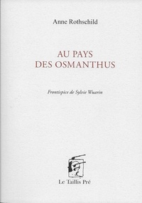 Anne Rothschild - Au pays des Osmanthus.