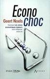 Geert Noels - Econochoc - Comment six chocs économiques majeurs vont influencer votre vie.