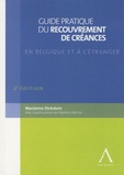 Marianne Dickstein - Guide pratique du recouvrement de créances en Belgique et à l'étranger.