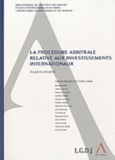 Charles Leben - Procédure arbitrale relative aux investissements internationaux - Aspects récents.