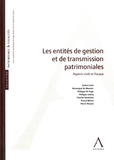 André Culot et Véronique De Meester - Les entités de gestion et de transmission patrimoniales - Aspects civils et fiscaux.