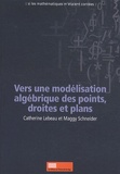 Catherine Lebeau et Maggy Schneider - Vers une modélisation algébrique des points, droites et plans.