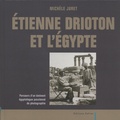 Michèle Juret - Etienne Drioton et l'Egypte - Parcours d'un éminent égyptologue passionné de photographie.
