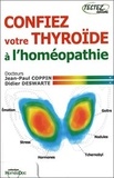 Jean-Paul Coppin et Didier Deswarte - Confiez votre thyroïde à l'homéopathie.