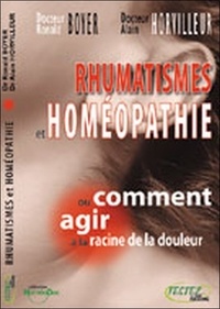 Ronald Boyer et Alain Horvilleur - Rhumatismes et homéopathie - Ou comment agir à la racine de la douleur.