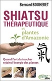 Bernard Bouheret - Shiatsu thérapeutique et plantes d'Amazonie - Quand l'art du toucher rejoint l'énergie des plantes.