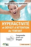Françoise Berthoud - Hyperactivité et déficit d'attention de l'enfant - Comprendre plutôt que droguer.