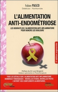 Fabien Piasco - L'alimentation anti-endométriose - Les bienfaits de l'alimentation anti-inflammatoire pour vaincre la douleur.