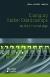 Jean-Jacques Lambin - Changing Market Relationships in the Internet Age.
