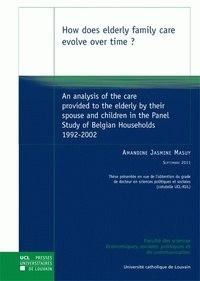 Amandine Jasmine Masuy - How does elderly family care evolve over time ? - An analysis of the care provided to the elderly by their spouse and children in the Panel Study of Belgian Households 1992-2002.