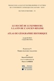 Marcel Watelet et Pierre Cambier - Le duché de Luxembourg à la fin de l'Ancien Régime, Atlas de géographie historique - Fascicule 5, Terres franches wallonnes.