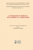 Claude Bruneel et Paul Servais - La formation du médecin : des Lumières au laboratoire - Actes du Colloque du 9 décembre 1988.
