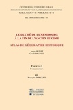 Françoise Mirguet - Le duché de Luxembourg à la fin de l'Ancien Régime, Atlas de géographie historique - Fascicule 1, Introduction.