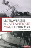 Georges Bornes - Les pilotes qui ont traversé l'Atlantique avant Lindbergh.