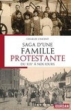 Charles Vincent - Saga d'une famille protestante - Du XIXe siècle à nos jours.