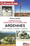 Pierre Guelff - Surprenantes, curieuses et mystérieuses Ardennes - France, Belgique, Allemagne, Luxembourg.