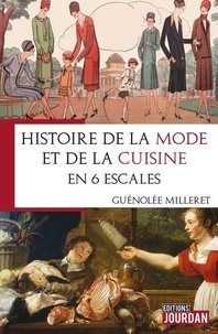 Guénolée Milleret - Histoire de la mode et de la cuisine en 6 escales.