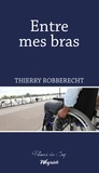 Thierry Robberecht - Entre mes bras.