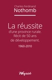 Ch-f Nothom - Reussite d'une province rurale (la) - recit de 50 ans de developpement 1960-2010.