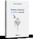 Benoît Piedboeuf et Yves Piedboeuf - Petites histoires à s'éveiller couché.