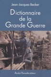 Jean-Jacques Becker - Dictionnaire de la Grande Guerre.